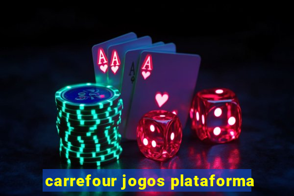 carrefour jogos plataforma